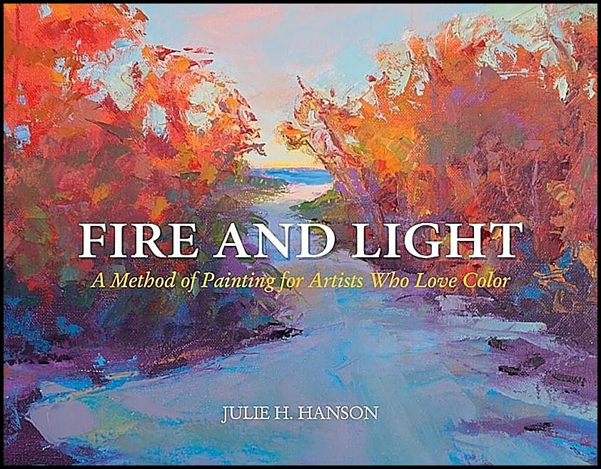 Hanson, Julie | Fire & light : A method of painting for artists who love color