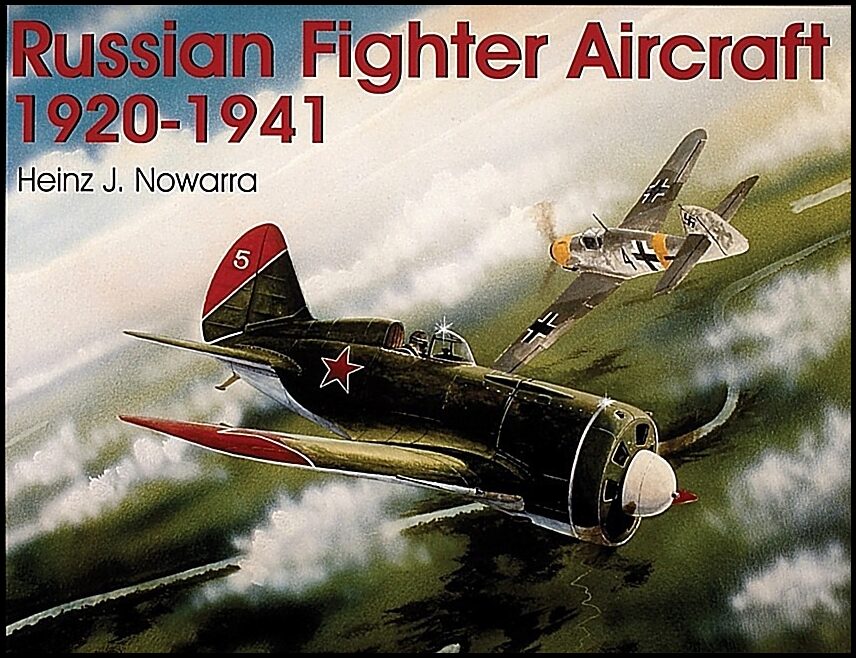 Heinz J. Nowarra | Russian Fighter Aircraft 1920-1941
