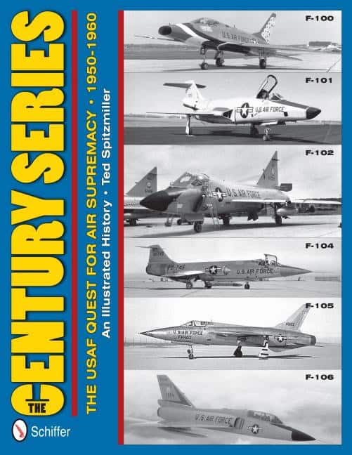 Spitzmiller, Ted | Century series : The usaf quest for air supremacy, 1950-1960 - f-100 o f-101