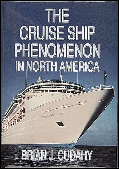 Brian J. Cudahy | The Cruise Ship Phenomenon In North America