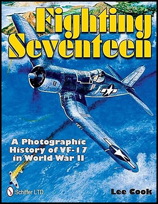 Cook, Lee | Fighting seventeen : A photographic history of vf-17 in world war ii