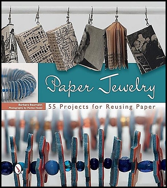 Barbara Baumann - Flurina Hodel | Paper Jewelry : 55 Projects for Reusing Paper