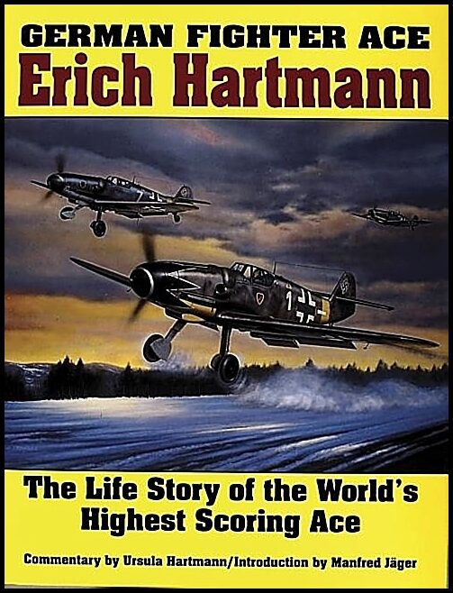 Hartman, Ursula | German fighter ace erich hartmann : The life story of the worlds highest sc
