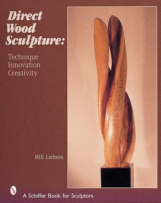 Liebson, Milt | Direct wood sculpture : Technique - innovation - creativity