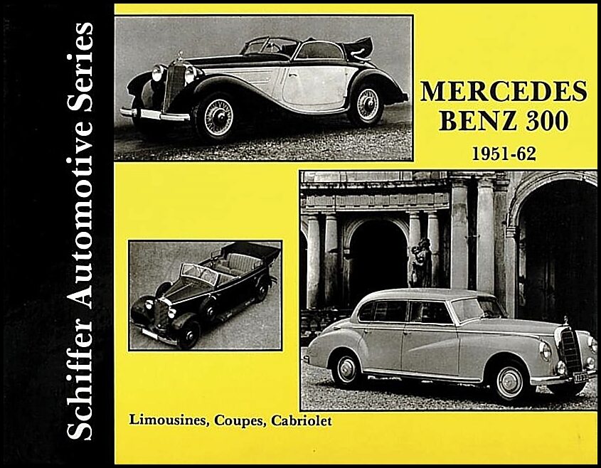 Schiffer Publishing, Ltd. | Mercedes benz 300 1951-1962