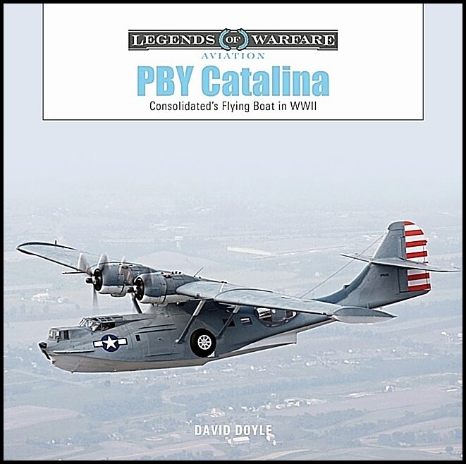 David Doyle | Pby Catalina : Consolidated's Flying Boat in WWII