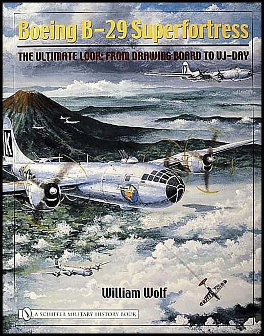 Wolf, William | Boeing b-29 superfortress : From drawing board to vj-day