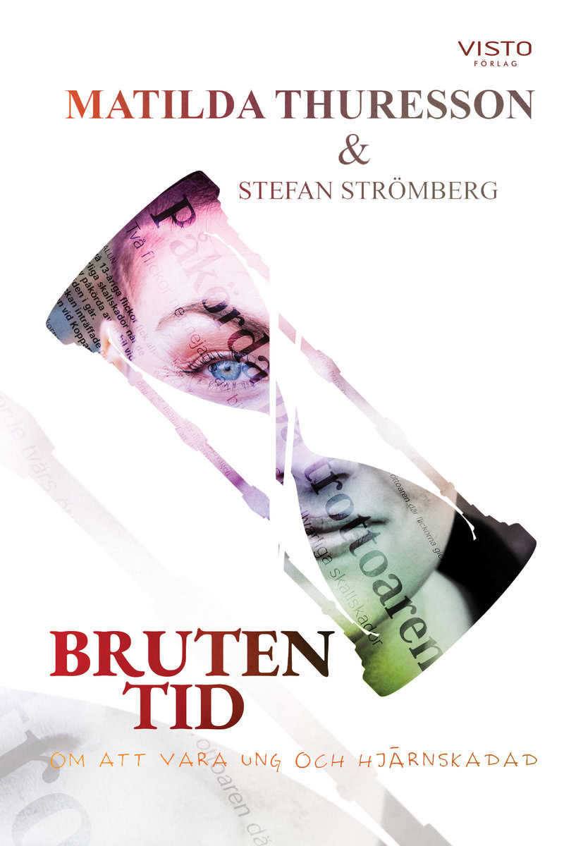 Thuresson, Matilda | Strömberg, Stefan | Bruten tid : Om att vara ung och hjärnskadad