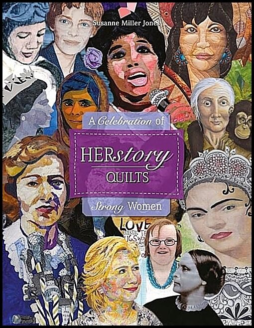 Susanne Miller Jones | Herstory Quilts : A Celebration of Strong Women
