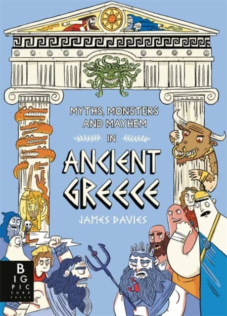 Davies, James | Myths, Monsters and Mayhem in Ancient Greece