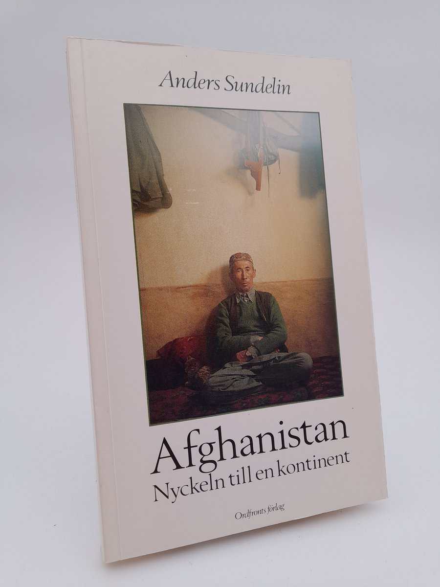 Sundelin, Anders | Afghanistan : Nyckeln till en kontinent