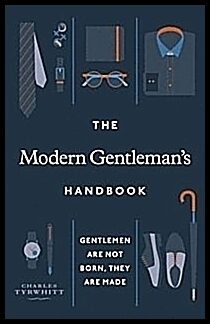 Tyrwhitt, Charles | Modern Gentleman's Handbook : Gentlemen are not born, they are made