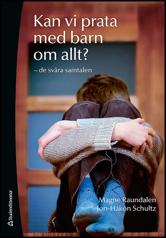 Raundalen, Magne| Schultz, Jon-Håkon | Kan vi prata med barn om allt? : De svåra samtalen