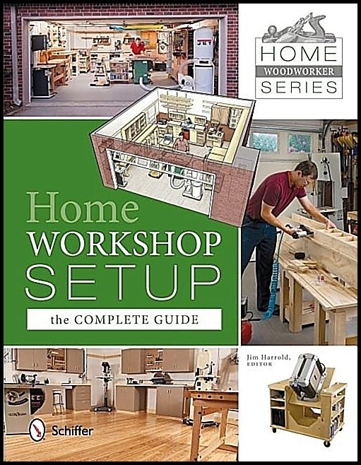 Harrold, Jim | Home workshop setup : The complete guide