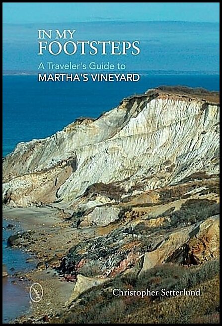 Christopher Setterlund | In My Footsteps : A Traveler's Guide to Martha's Vineyard