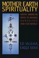 McGaa Ed (Eagle Man) | Mother Earth Spirituality : Native American Paths To Healing
