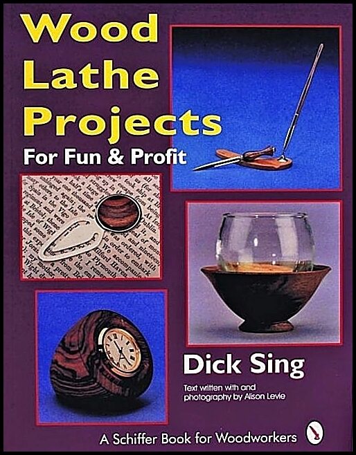Sing, Dick | Wood lathe projects for fun & profit