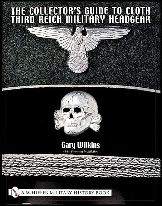 Wilkins, Gary | Collectors guide to cloth third reich military headgear