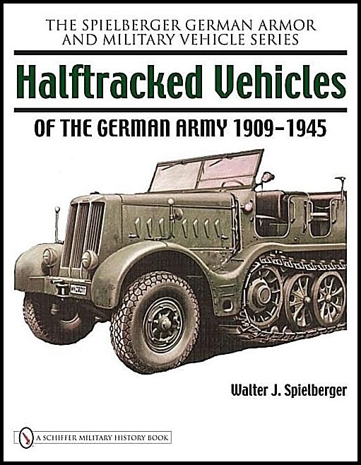 Spielberger, Walter J. | Halftracked vehicles of the german army 1909-1945