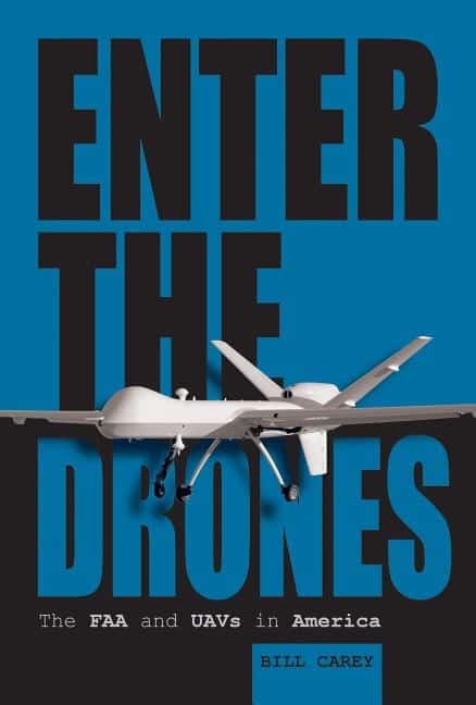 Carey, Bill | Enter the drones : The faa and uavs in america