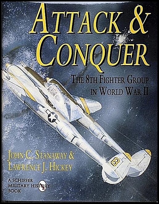 Hickey, Lawrence J. | Attack and conquer : The 8th fighter group in world war ii