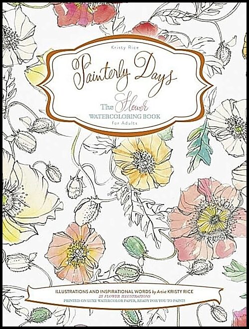 Rice, Kristy | Painterly days : The flower watercoloring book for adults