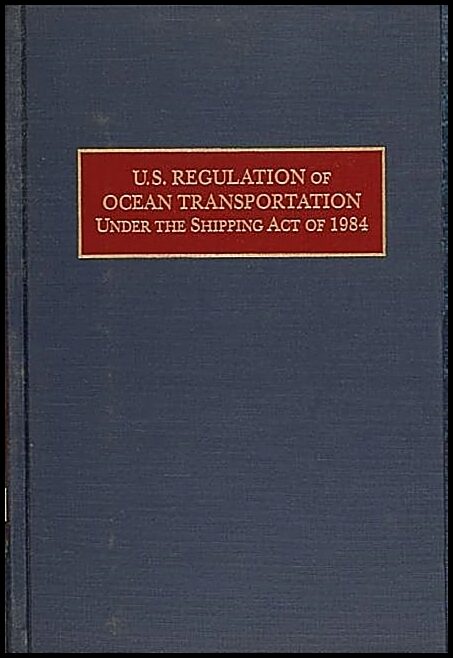 Gerald H. Ullman | U.S. Regulation Of Ocean Transportation Under The Shipping A