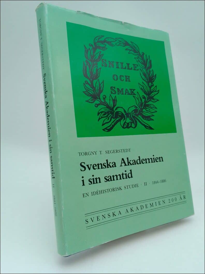 Segerstedt, Torgny T. | Svenska akademien i sin samtid : En idéhistorisk studie. 2 1844-1886