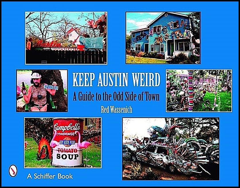 Red Wassenich | Keep Austin Weird : A Guide to the Odd Side of Town
