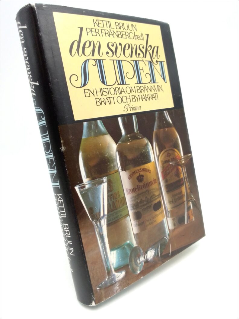 Bruun, Ketteil | Frånberg, Per (red) | Den svenska supen : En historia om brännvin, Bratt och byråkrati