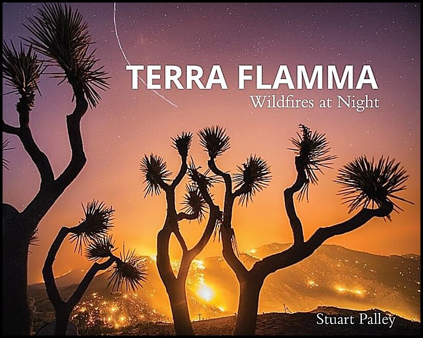 Stuart Palley | Terra Flamma : Wildfires at Night