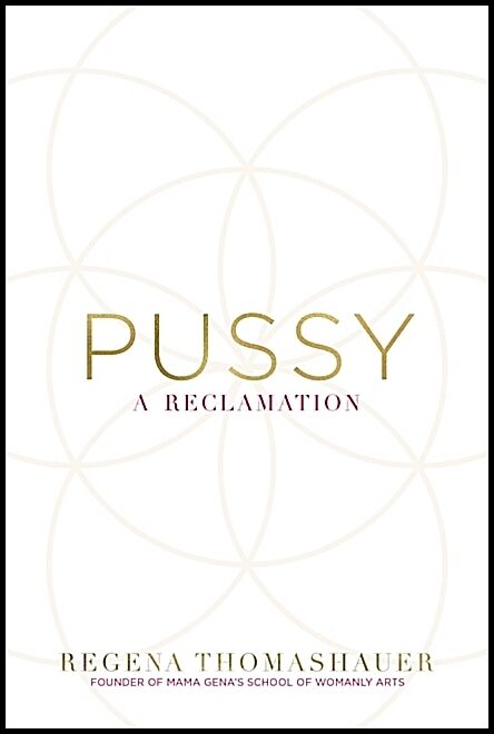 Thomashauer, Regena | Pussy : A reclamation