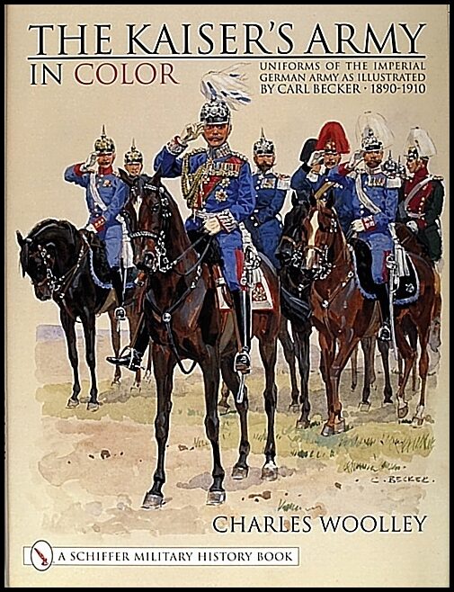Woolley, Charles | Kaisers army in color : Uniforms of the imperial german army as illustrated