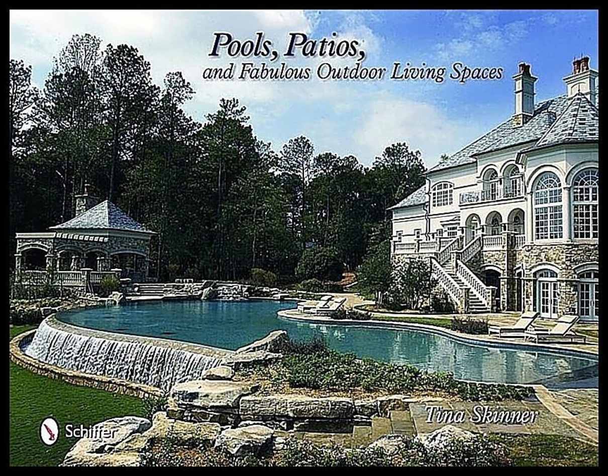 Skinner, Tina | Pools,patios,and fabulous outdoor living spaces : Luxury by master pool bui