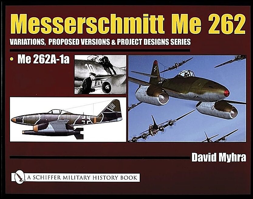 David Myhra | Messerschmitt Me 262 : Variations, Proposed Versions & Projec