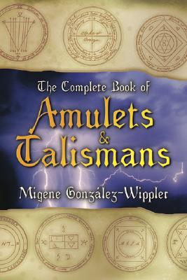 Gonzalez-wippler, Migene | Complete book of amulets and talismans