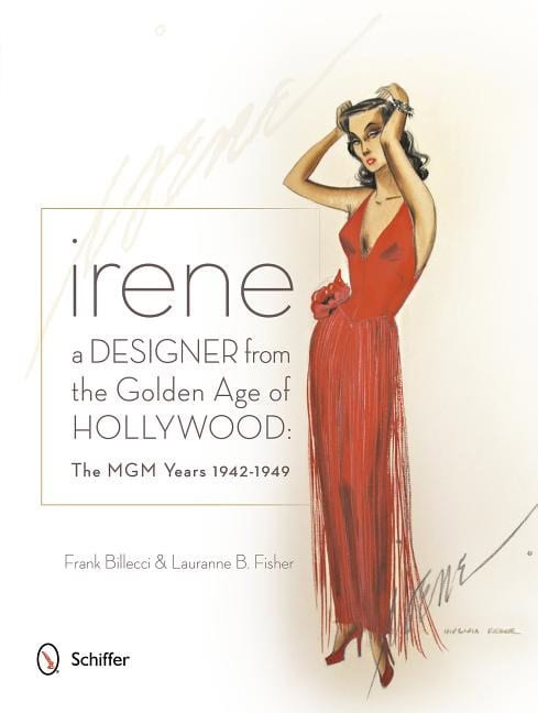 Billecci, Frank | Irene -- a designer from the golden age of hollywood : A designer from the golden age of hollywood - t...