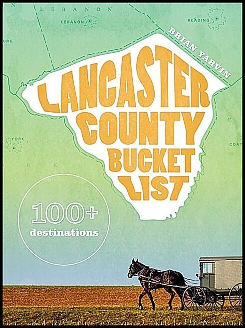 Brian Yarvin | Lancaster County Bucket List : 100+ destinations