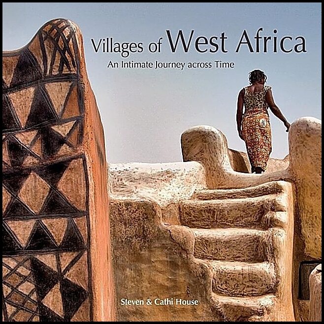 Steven House - Cathi House | Villages Of West Africa : An Intimate Journey across Time