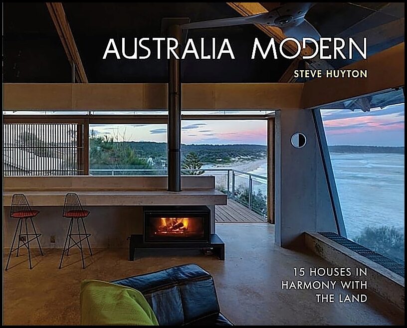 Steve Huyton | Australia Modern : 15 Houses in Harmony with the Land