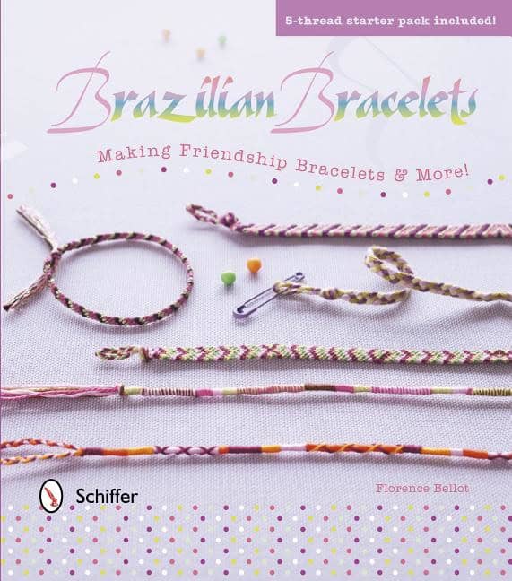 Bellot, Florence | Brazilian bracelets : Making friendship bracelets & more