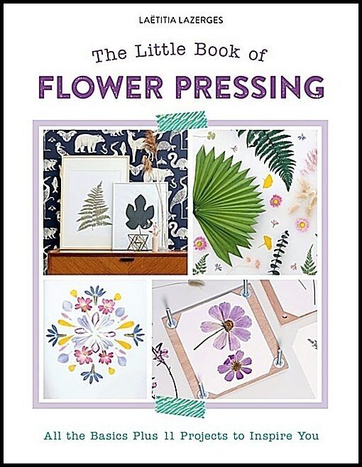 Laëtitia Lazerges | The Little Book Of Flower Pressing