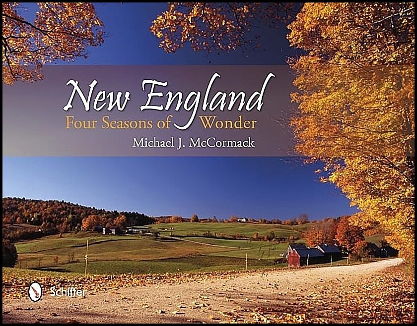 Michael J. McCormack | New England : Four Seasons of Wonder