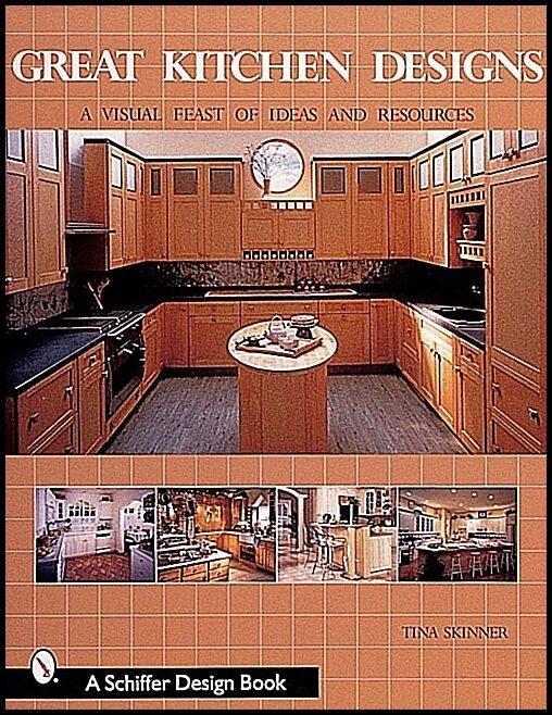 Skinner, Tina | Great kitchen designs : A visual feast of ideas and resources
