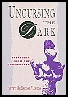 Betty de Shong Meador | Uncursing The Dark : Treasures from the Underworld