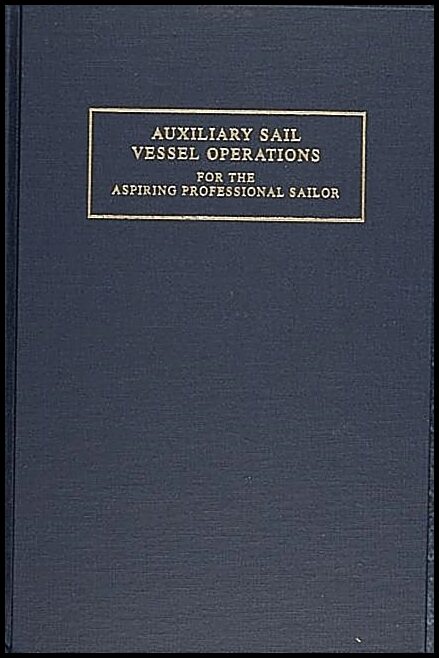 G. Andy Chase | Auxiliary Sail Vessel Operations For The Aspiring Profession