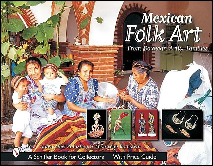 Arden Rothstein | Mexican Folk Art : From Oaxacan Artist Families