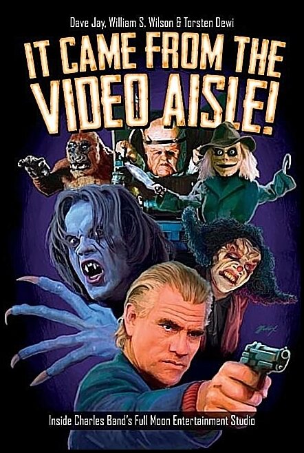 Wilson, William | It came from the video aisle! : Inside charles bands full moon entertainmen
