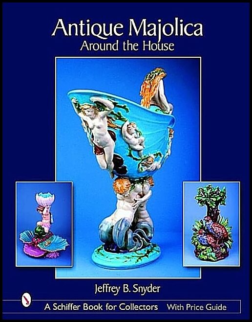 Jeffrey B. Snyder | Antique Majolica Around The House