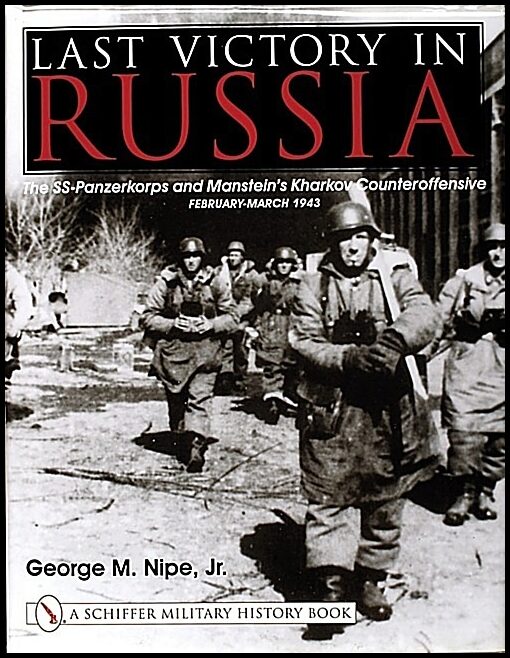 Nipe, George M. | Last victory in russia : The ss-panzerkorps & mansteins kharkov counteroffe